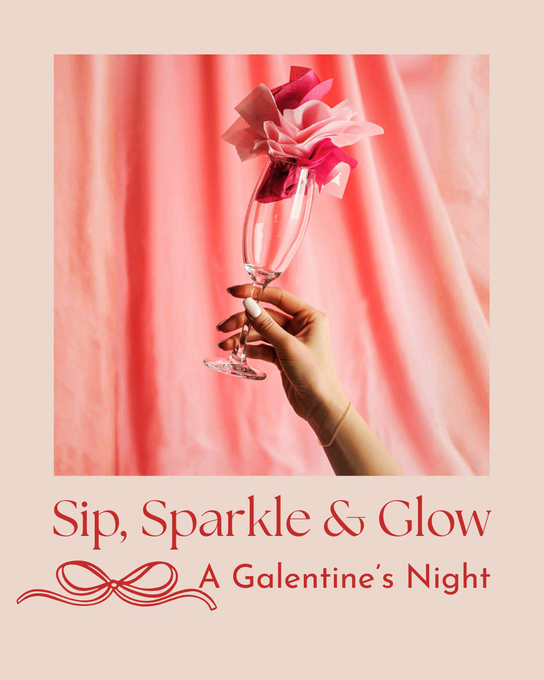 Hand holding a champagne glass against a pink curtain, text 'Sip, Sparkle & Glow: A Galentine's Night' below.